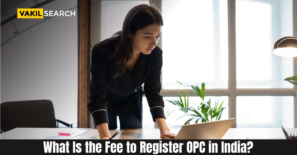 What is the Fee to Register OPC in India?