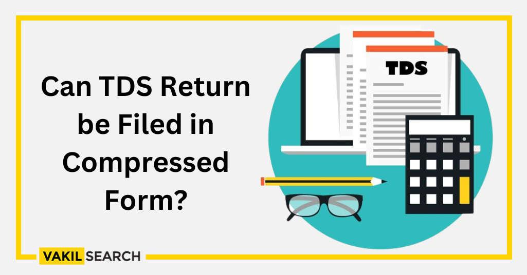 Can TDS Return be Filed in Compressed Form?