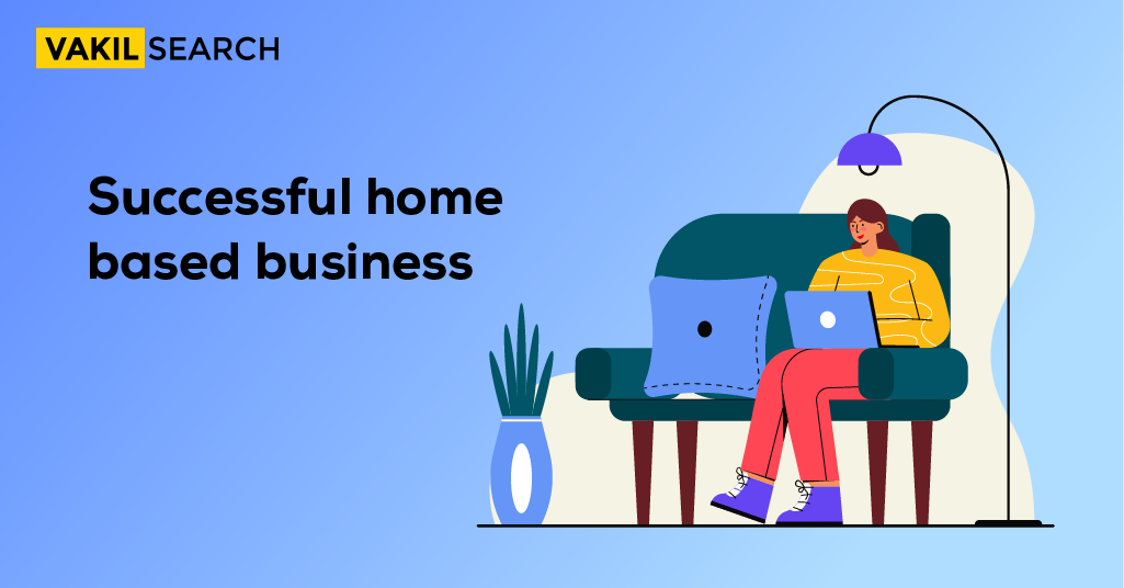 9 Tips to Start a Successful Home-Based Venture in India