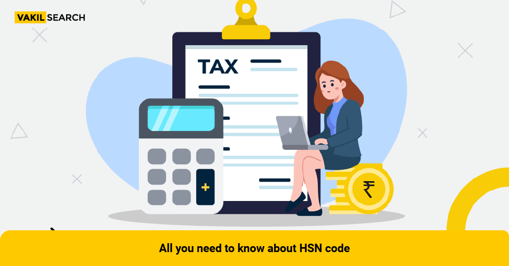 All You Need To Know About HSN Code - Vakilsearch