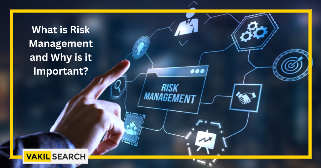 What Is Risk Management And Why Is It Important? - Vakilsearch