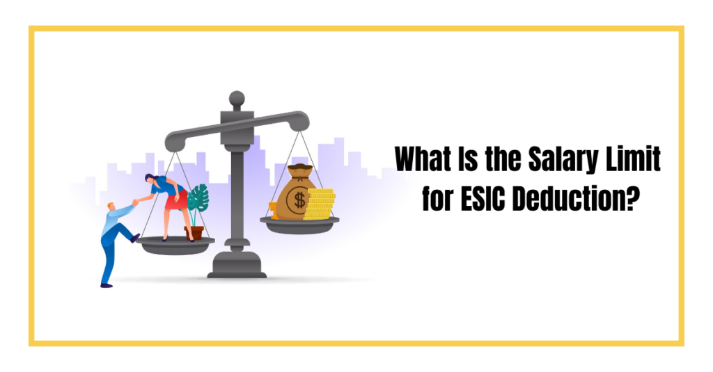 what-is-the-salary-limit-for-esic-deduction