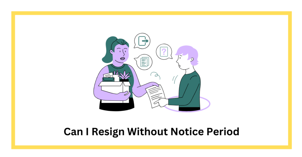Can I Resign Without Notice Period can-i-resign-without-notice-period