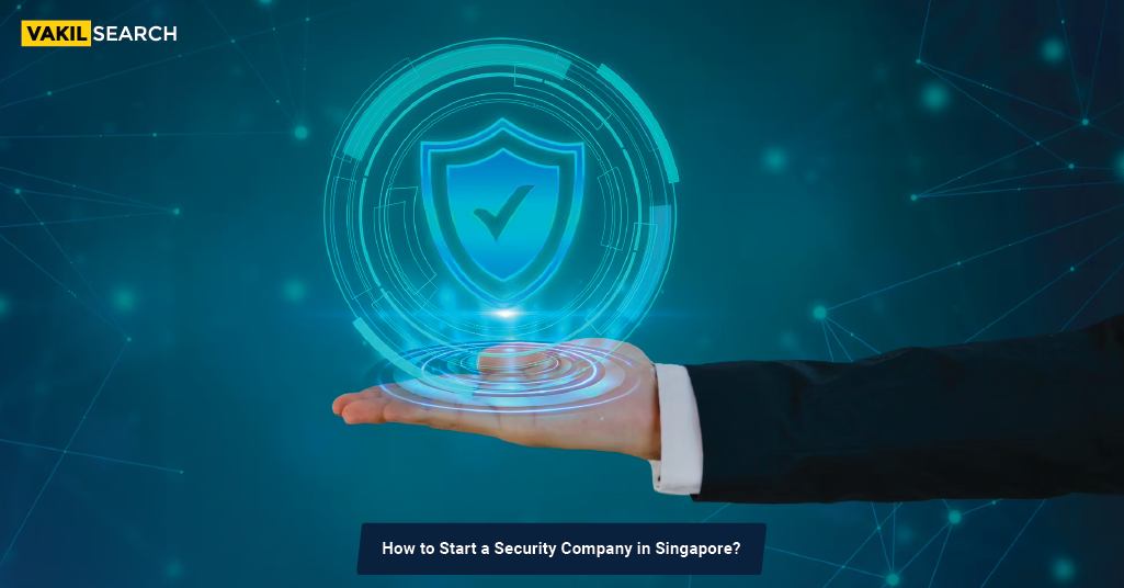 Start A Security Company In Singapore Online - Process