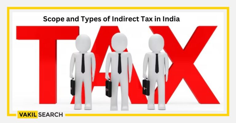 Scope And Types Of Indirect Tax In India - Vakilsearch