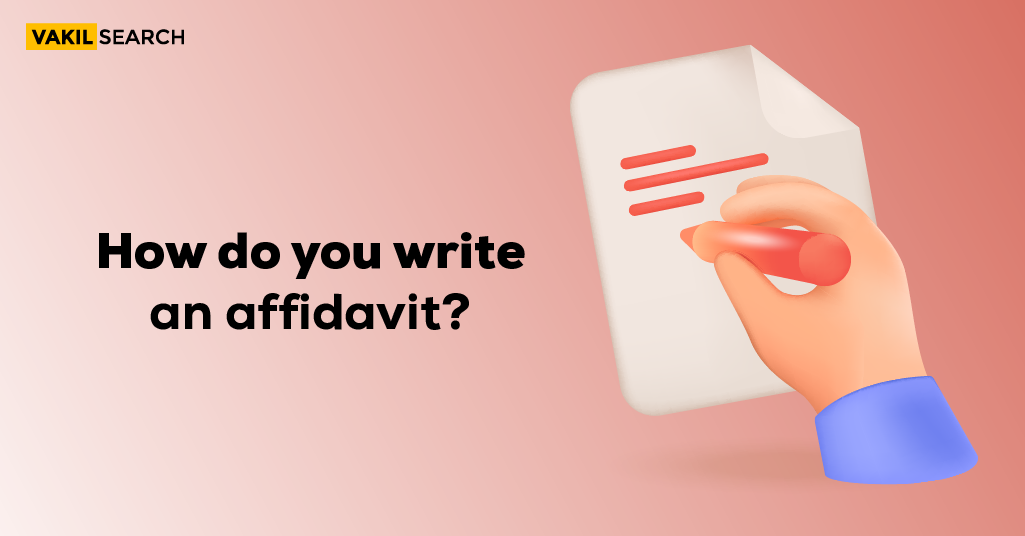 How Do You Write an Affidavit? Vakilsearch Blog