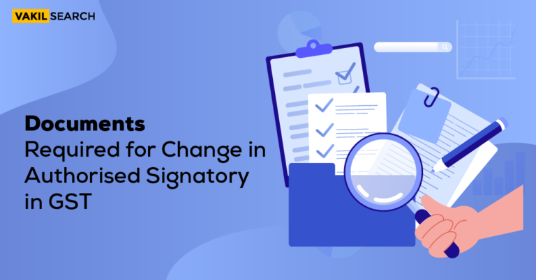 Documents Required for Change in Authorised Signatory in GST
